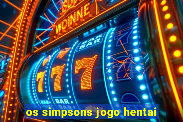 os simpsons jogo hentai